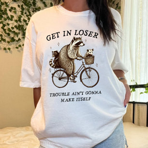 Funny 'Get in Loser, trash team T-Shirt