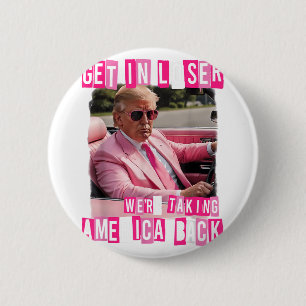 Funny Get In Loser We Are Taking America Back 6 Cm Round Badge
