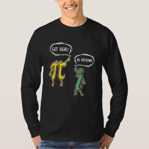 Funny Get Real Be Rational Pi Math Teacher Geek G T-Shirt