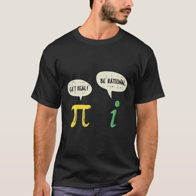 Funny Get Real Be Rational Pi Math Teacher Geek Gi T-Shirt (Front)