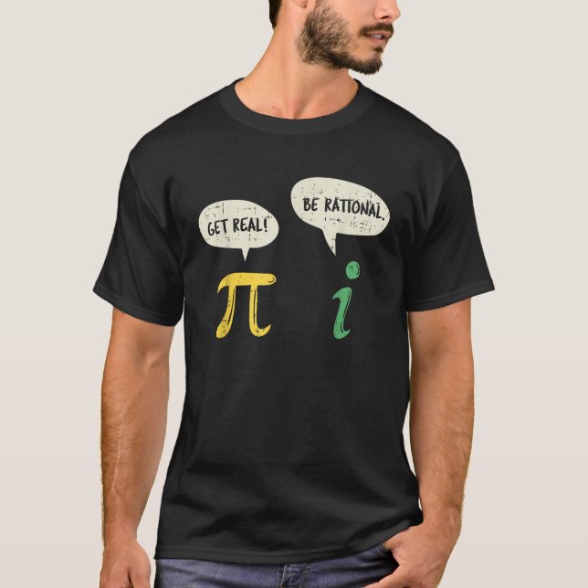 Funny Get Real Be Rational Pi Math Teacher Geek Gi T-Shirt (Front)