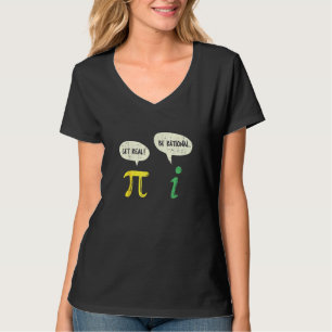 Funny Get Real Be Rational Pi Math Teacher Geek T-Shirt