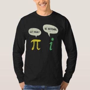 Funny Get Real Be Rational Pi Math Teacher Geek T-Shirt