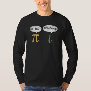 Funny Get Real Be Rational Pi Math Teacher Geek T-Shirt