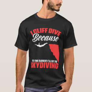 Funny Get To Skydiving Cliff Diving Extreme Jumpin T-Shirt