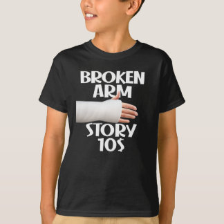 Funny Get Well Broken Arm Story $10 Gag Injury T-Shirt