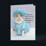 Funny Get Well Card<br><div class="desc">A funny Get Well card with Bubba Kitty on the front in his hospital gown and the text: "I was very sorry to hear that you are not feeling well."  On the inside is a superhero kitty and the text: "Hope you feel super very soon!"  The text is customisable.</div>