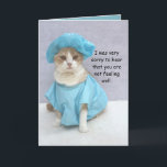 Funny Get Well Card<br><div class="desc">A funny Get Well card with Bubba Kitty on the front in his hospital gown and the text: "I was very sorry to hear that you are not feeling well."  On the inside is a superhero kitty and the text: "Hope you feel super very soon!"  The text is customisable.</div>