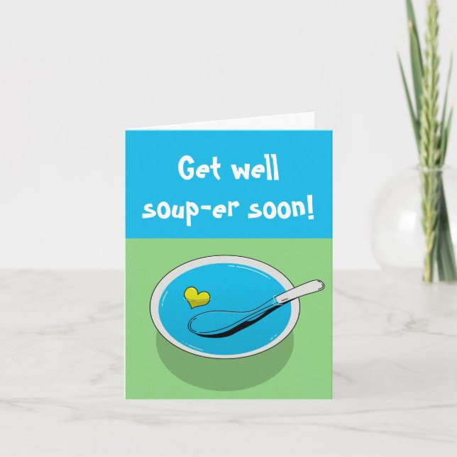 Funny get well card " Get well soup-er soon!" (Front)