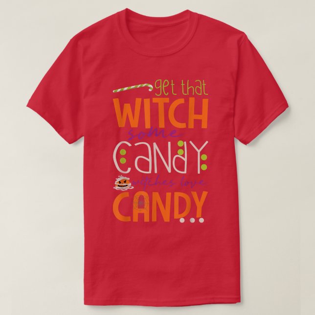 Funny Get Witch Some Candy Witches Love Candy hall T-Shirt (Design Front)