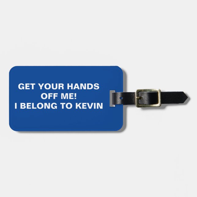FUNNY GET YOUR HANDS OFF ME  LUGGAGE TAG (Front Horizontal)