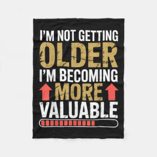 Funny Getting Older More Valuable Quote Graphic  Fleece Blanket