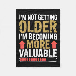 Funny Getting Older More Valuable Quote Graphic  Fleece Blanket