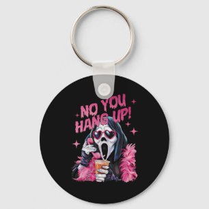 Funny Ghost Calling Halloween No You Hang Up Key Ring
