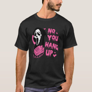 Funny Ghost No You Hang Up First Valentine Day T-Shirt