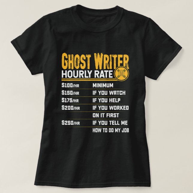 Funny Ghost Writer Hourly Rate T-Shirt (Design Front)