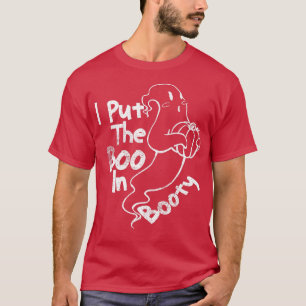 Funny Ghosts Quotes, I Put The Boo in Booty Hallow T-Shirt