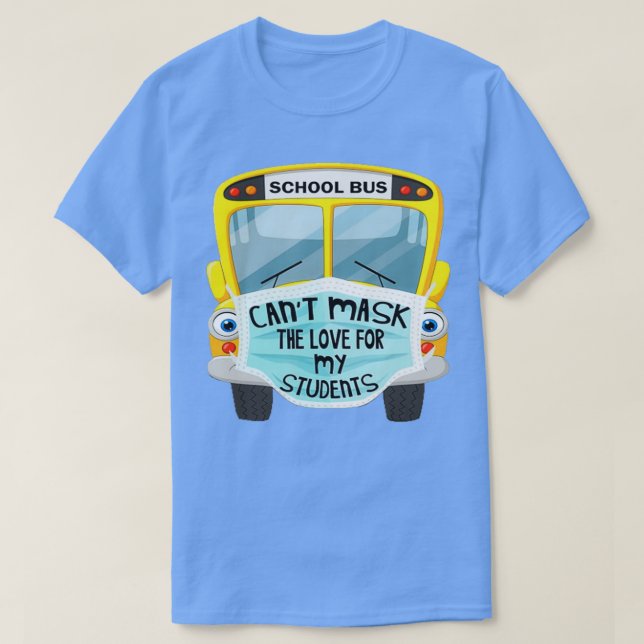 Funny Gift Bus Driver Cant Mask The Love For Stude T-Shirt (Design Front)