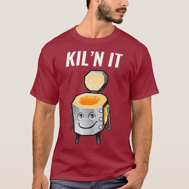 Funny Gift For Ceramics Teacher Kiln It Pottery T-Shirt (Front)