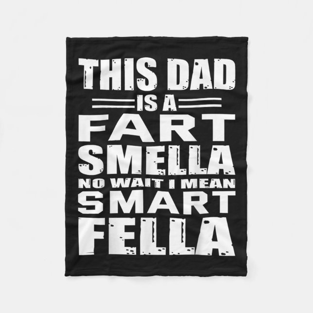 Funny Gift For Dad Fart Smells Dad Means Smart Fel Fleece Blanket (Front)