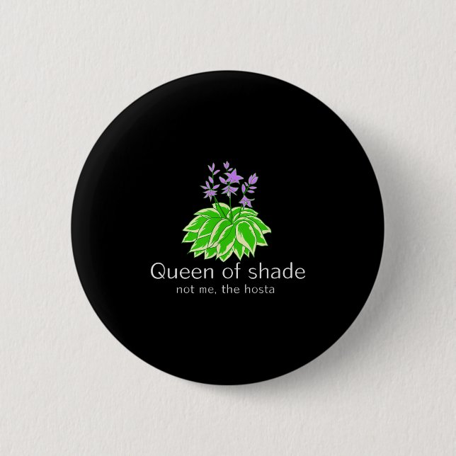 Funny Gift For Gardeners Hosta Plant Queen Of Shad 6 Cm Round Badge (Front)