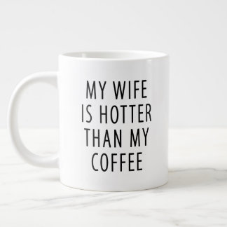 Funny gift for husband Wife hotter than my coffee Large Coffee Mug