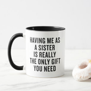 Funny Gift For Sister Mug