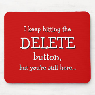 Funny Gift | I keep hitting the DELETE button... Mouse Mat