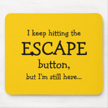 Funny Gift | I keep hitting the ESCAPE button...