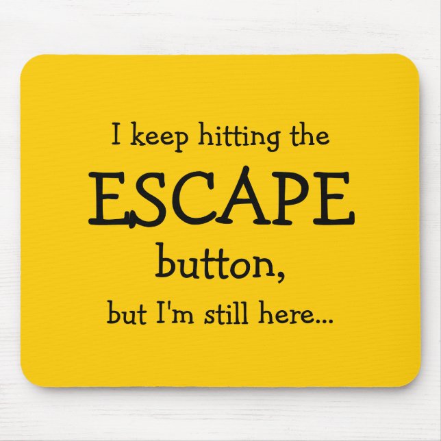 Funny Gift | I keep hitting the ESCAPE button... Mouse Mat (Front)