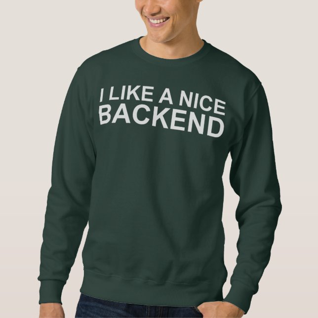 Funny Gift Idea for Backend Engineers Programmer Sweatshirt (Front)