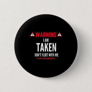 Funny Gift I'm Taken For Men - Don't Flirt With Me 6 Cm Round Badge