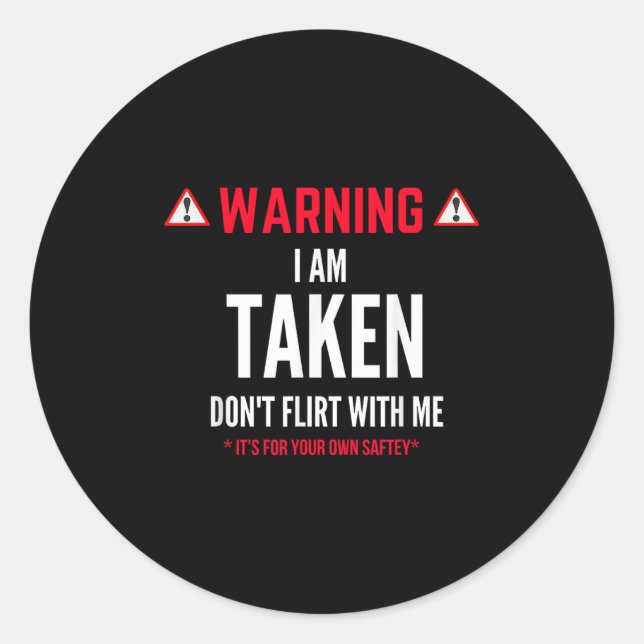 Funny Gift I'm Taken For Men - Don't Flirt With Me Classic Round Sticker (Front)