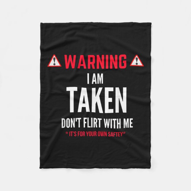 Funny Gift I'm Taken For Men - Don't Flirt With Me Fleece Blanket (Front)