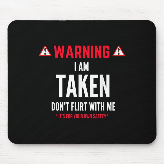 Funny Gift I'm Taken For Men - Don't Flirt With Me Mouse Mat (Front)