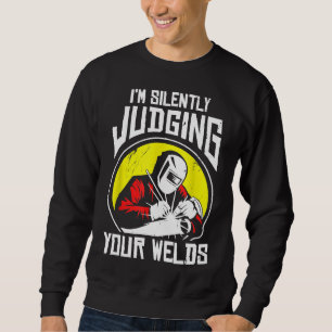 Funny Gift Welder Design I'm Silently Judging Your Sweatshirt