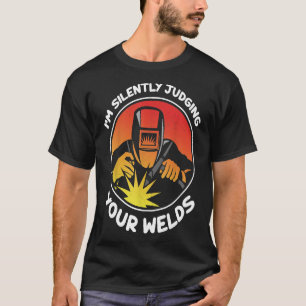 Funny Gift Welder Design I'm Silently Judging Your T-Shirt
