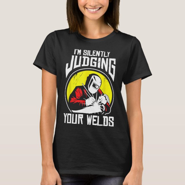 Funny Gift Welder Design I'm Silently Judging Your T-Shirt (Front)