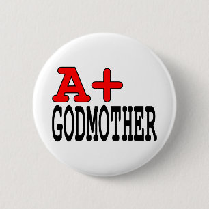 Funny Gifts for Godmothers : A+ Godmother 6 Cm Round Badge