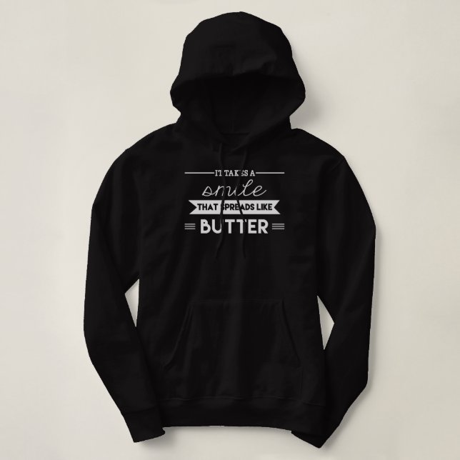 Funny Gifts For Smile That Spreads Like Butter Hoodie (Design Front)