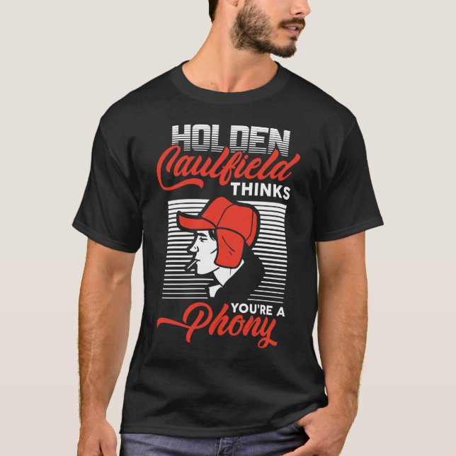 Funny gifts Holden Caulfield Thinks You're A Phone T-Shirt (Front)