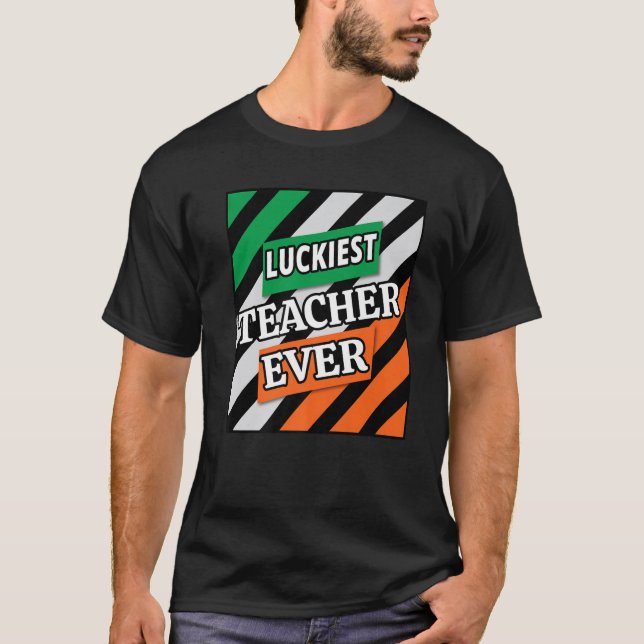 Funny Gifts St Patrick's Day Luckiest Teacher Ever T-Shirt (Front)