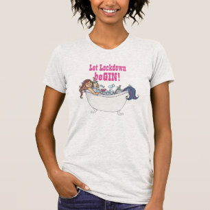 Funny GIN Love Tee - Let the Lockdown BeGIN