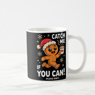 Funny Gingerbread Christmas Catch Me If You Can Pl Coffee Mug