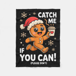 Funny Gingerbread Christmas Catch Me If You Can Pl Fleece Blanket