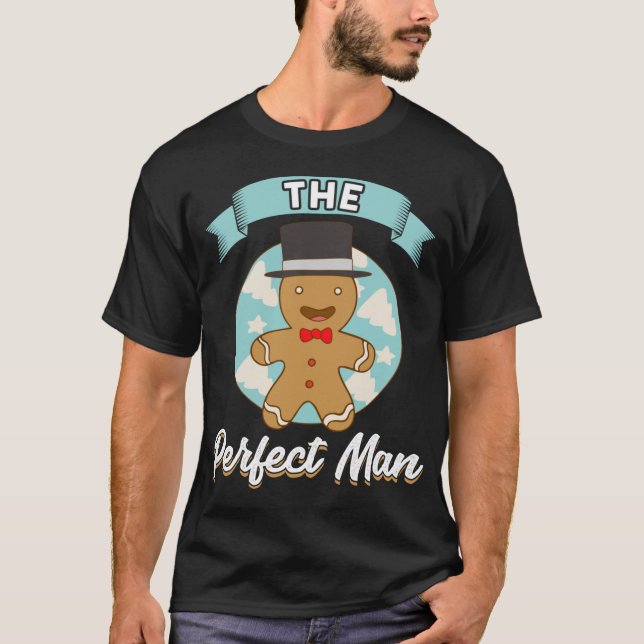 Funny Gingerbread Cookie The Perfect Man Single Ch T-Shirt (Front)