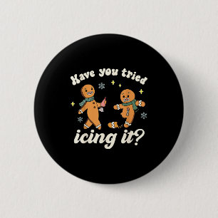 Funny Gingerbread Have You Tried Icing It Er Nurse 6 Cm Round Badge