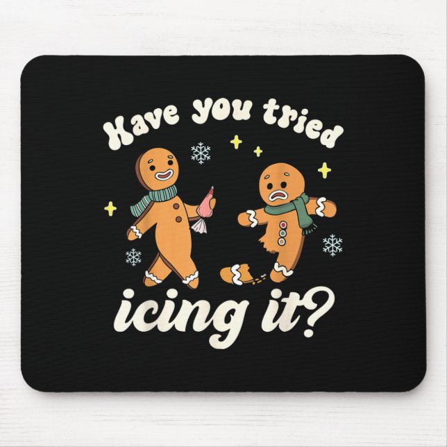 Funny Gingerbread Have You Tried Icing It Er Nurse Mouse Mat (Front)