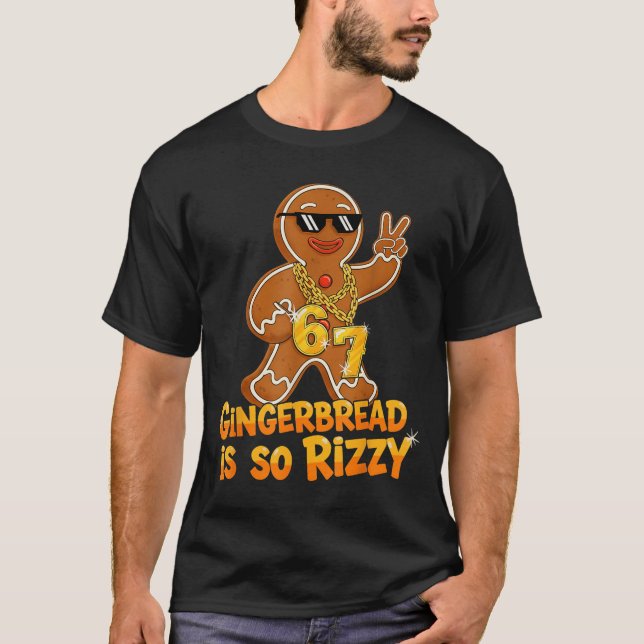 Funny Gingerbread Is So Rizzy Christmas 67 Gen Alp T-Shirt (Front)