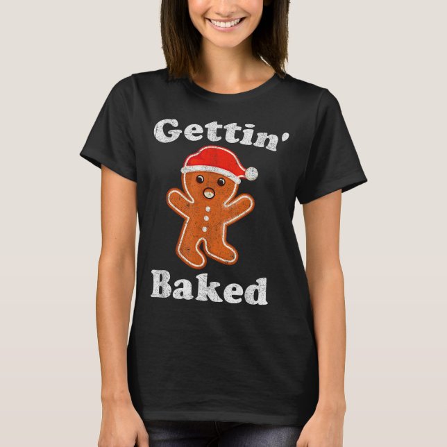 Funny Gingerbread Man Gettin Baked Cookie Baking C T-Shirt (Front)